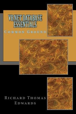 VB.NET Database Essentials: Common Ground by Edwards, Richard Thomas