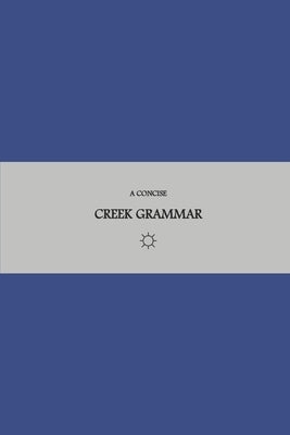 B'ajlom ii Nkotz'i'j Publications' A Concise Creek Grammar by Chigüela, Sandra