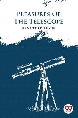 Pleasures Of The Telescope by Serviss, Garrett P.