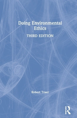 Doing Environmental Ethics by Traer, Robert