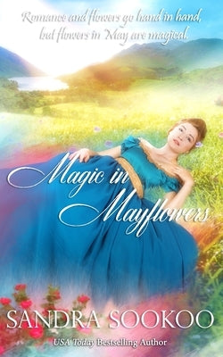 Magic in Mayflowers: a sweet Regency romance by Sookoo, Sandra
