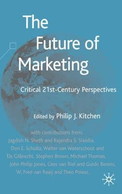 The Future of Marketing: Critical 21st Century Perspectives by Kitchen, P.