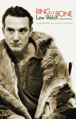 Ring of Bone: Collected Poems by Welch, Lew