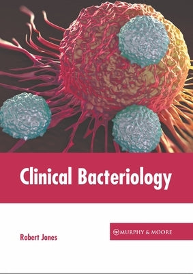 Clinical Bacteriology by Jones, Robert