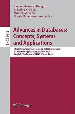 Advances in Databases: Concepts, Systems and Applications: 12th International Conference on Database Systems for Advanced Applications, Dasfaa 2007, B by Kotagiri, Ramamohanarao