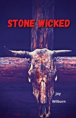 Stone Wicked by Wilburn, Jay