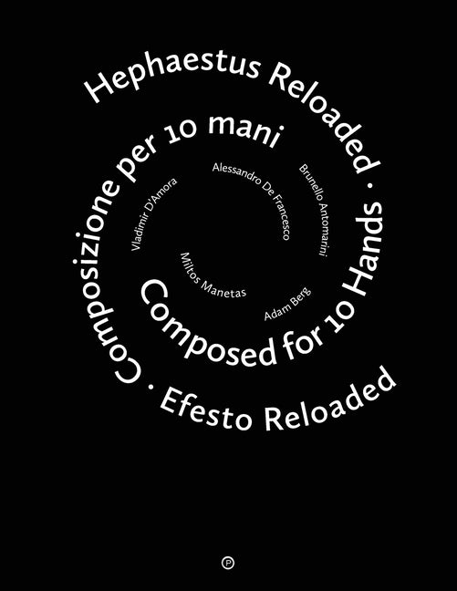 Hephaestus Reloaded / Efesto Reloaded: Composed for 10 Hands / Composizione per 10 mani by Berg, Adam