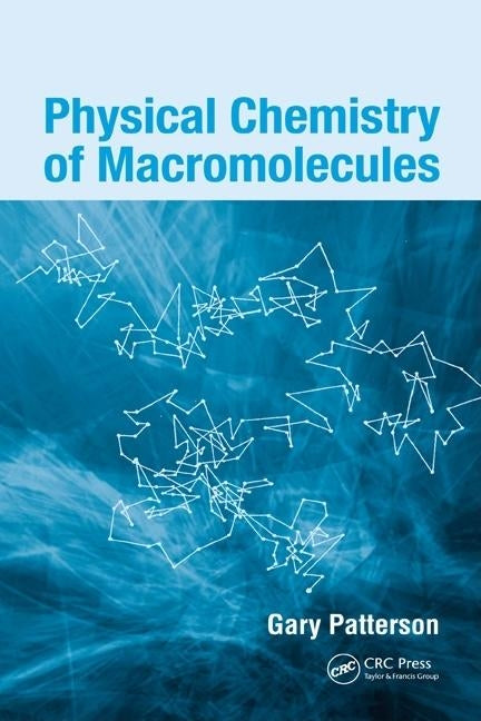 Physical Chemistry of Macromolecules by Patterson, Gary