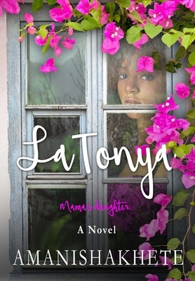 LaTonya: Mama's Daughter: A Novel by Amanishakhete, Amanishakhete