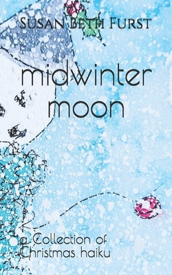 midwinter moon: a collection of Christmas haiku by Furst, Susan Beth