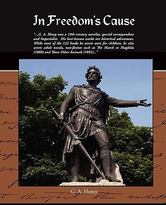 In Freedom's Cause by Henty, G. a.