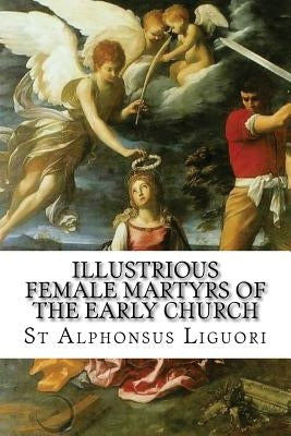 Illustrious Female Martyrs of the Early Church by Wright, Darrell