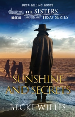 Sunshine and Secrets (The Sisters, Texas Mystery Series, Book 15) by Willis, Becki