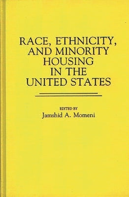 Race, Ethnicity, and Minority Housing in the United States by Momeni, Jamshid a.