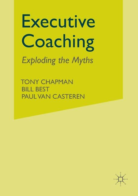 Executive Coaching: Exploding the Myths by Chapman, T.