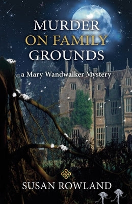 Murder On Family Grounds: A Mary Wandwalker Mystery by Rowland, Susan