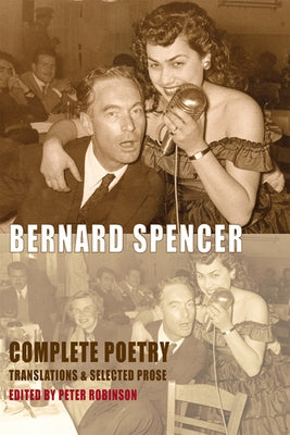 Complete Poetry, Translations & Selected Prose by Spencer, Bernard
