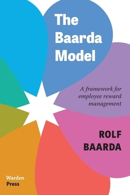 The Baarda Model: A framework for employee reward management by Baarda, Rolf