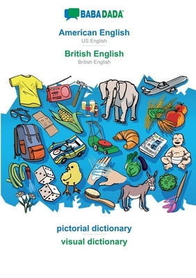 American English - British English, pictorial dictionary: BABADADA US English - British English, visual dictionary by Babadada Gmbh
