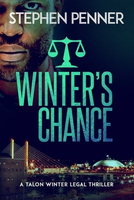 Winter's Chance: Talon Winter Legal Thriller #2 by Penner, Stephen