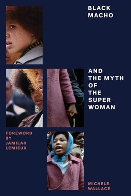 Black Macho and the Myth of the Superwoman by Wallace, Michele