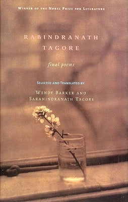 Rabindranath Tagore: Final Poems by Tagore, Rabindranath