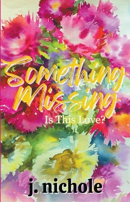 Something Missing by Nichole, J.