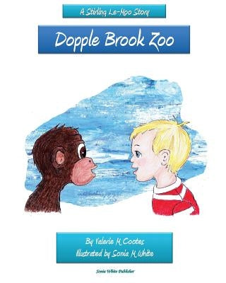Dopple Brook Zoo: A Stirling Le Moo Story by White, Sonia M.