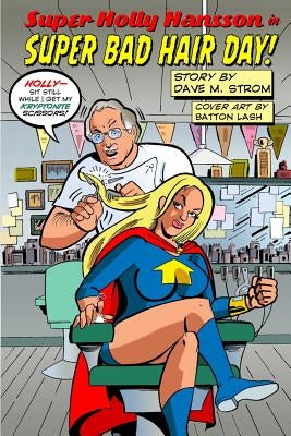 Super Holly Hansson in: Super Bad Hair Day! by Lash, Batton