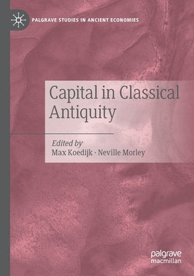 Capital in Classical Antiquity by Koedijk, Max
