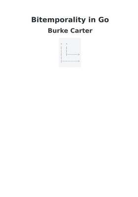 Bitemporality in Go by Carter, Burke