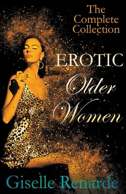 Erotic Older Women: The Complete Collection by Renarde, Giselle