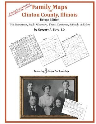 Family Maps of Clinton County, Illinois by Boyd J. D., Gregory a.