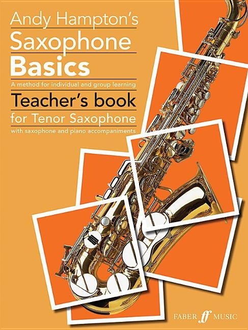 Saxophone Basics: A Method for Individual and Group Learning (Teacher's Book) (Tenor Saxophone) by Hampton, Andy