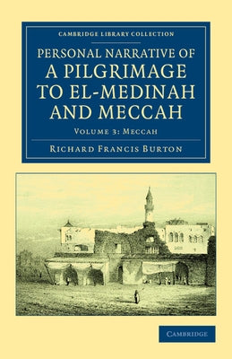 Personal Narrative of a Pilgrimage to El-Medinah and Meccah - Volume 3 by Burton, Richard Francis