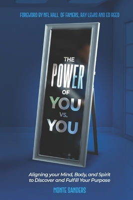 The Power of You vs. You: Aligning your Mind, Body, and Spirit to Discover and Fulfill Your Purpose by Lewis, Ray