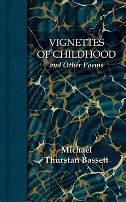 Vignettes of Childhood and Other Poems by Bassett, Michael Thurstan