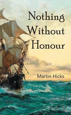 Nothing Without Honour by Hicks, Martin