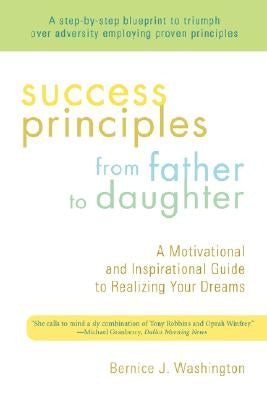 Success Principles from Father to Daughter by Washington, Bernice J.