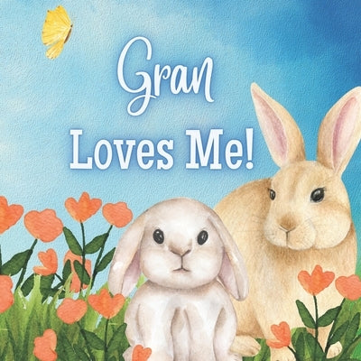 Gran Loves Me!: A story about Gran's Love! by Joyfully, Joy