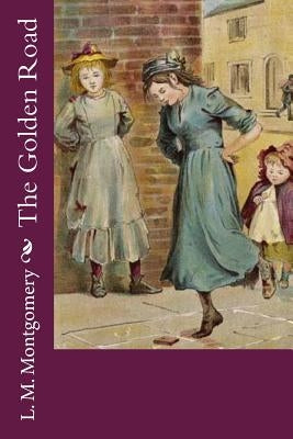 The Golden Road by Montgomery, L. M.