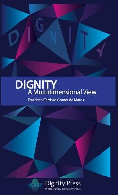 Dignity - A Multidimensional View by Gomes De Matos, Francisco Cardoso