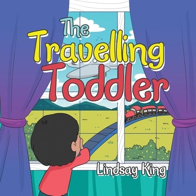 The Travelling Toddler by King, Lindsay