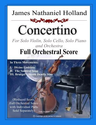 Concertino: For Solo Violin, Solo Cello, Solo Piano and Orchestra FULL SCORE ONLY by Holland, James Nathaniel