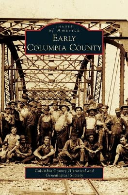 Early Columbia County by Columbia County Historical and Genealogi