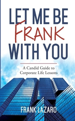 Let Me Be Frank with You by Lazaro, Frank