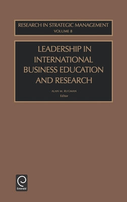 Leadership in International Business Education and Research by Rugman, Alan M.