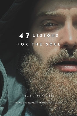 47 Lessons For The Soul: Christian Wisdom for Growth, Healing, and Purpose by Towlson, Zak J.