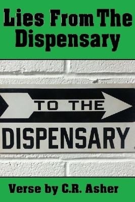 Lies From The Dispensary by Asher, C. R.