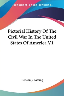 Pictorial History Of The Civil War In The United States Of America V1 by Lossing, Benson J.